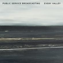 <cite>Every Valley</cite> — Public Service Broadcasting