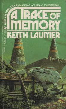 <cite>A Trace Of Memory</cite> by Keith Laumer, Paperback Library and Tor editions