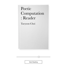 <cite>Poetic Computation: Reader</cite> by Taeyoon Choi
