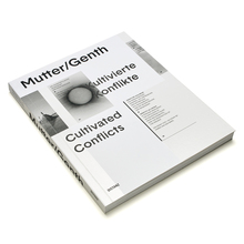 Mutter/Genth – <cite>Kultivierte Konflikte / Cultivated Conflicts</cite>
