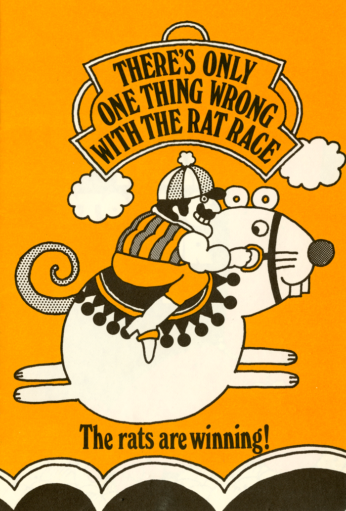 “There’s only one thing wrong with the rat race … The rats are winning!” in .