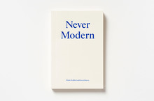<cite>Never Modern</cite> by Irénée Scalbert and 6a Architects