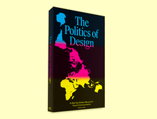 <cite>The Politics of Design</cite>