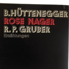 B.<span class="nbsp">&nbsp;</span>Hüttenegger / Rose Nager / R.P.<span class="nbsp">&nbsp;</span>Gruber – <cite>Erzählungen</cite>