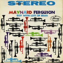 <cite>Boy With Lots of Brass </cite>– Maynard Ferguson