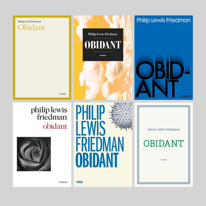 Philip Lewis Friedman’s Obidant, a novel published with six different covers that look more like non-fiction. From top left to bottom right: Bembo, a bold condensed Bodoni, Futura Maxi, Caslon 224 (with its compressed f), ITC Franklin Gothic ExtraCompressed, and Bodoni Egyptian.