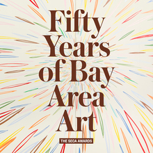 Fifty Years of Bay Area Art: The SECA Awards
