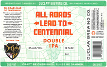 “All Roads Lead To Centennial”, DuClaw Brewing Co.
