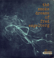 <cite>The Smoke Dreams of</cite> Fred Engelberg