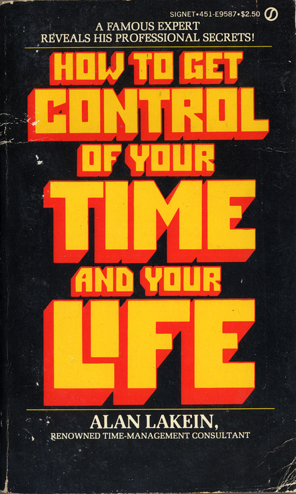 How to Get Control of Your Time and Your Life by Alan Lakein (Signet)