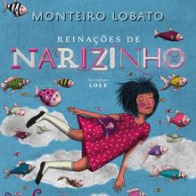 <cite>Reinações de Narizinho</cite> – Monteiro Lobato (Companhia das Letrinhas, 2019)