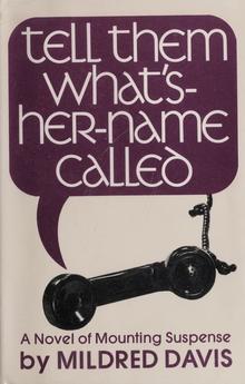 <cite>Tell them what's-her-name called</cite> by Mildred Davis