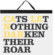 Cats Let Nothing Darken Their Roar 2013