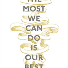 The Most We Can Do Is Our Best