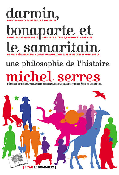 Darwin, Bonaparte et le Samaritain. Une Philosophie de l’Histoire – Michel Serres (2016)