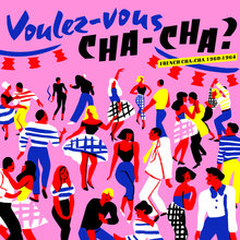 <cite>Voulez-vous CHA-CHA?: French Cha-cha 1960–1964</cite>