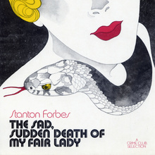 <cite>The Sad, Sudden Death of My Fair Lady</cite> by Stanton Forbes (Doubleday, 1971)