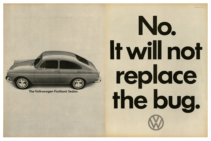 “No. It will not replace the bug.” Ad for the Volkswagen Fastback Sedan, 1965