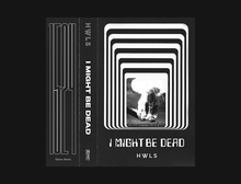 <cite>I Might Be Dead</cite> mixtape – HWLS