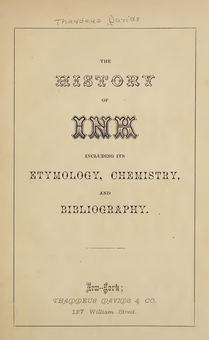 Half-title featuring an open Tuscan (“History”), an outlined and contoured Tuscan with hatch fill (“Ink”),  (“Etymology”),  (“New-York”), and  (“Thaddeus Davids & Co.”).