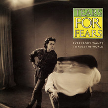 “Everybody Wants To Rule The World” – Tears For Fears