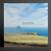 <cite>The Faroe Islands: Ethnographic Methods in Architecture</cite>