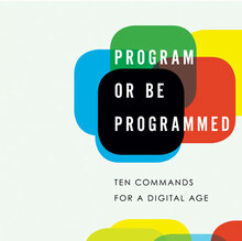 <cite>Program or Be Programmed</cite>, Soft Skull Press Edition