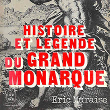 <cite>Histoire et légende du Grand Monarque</cite> by Eric Muraise