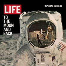 <cite>LIFE</cite> Magazine, 1969 Special Edition: “To The Moon and Back”