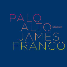 <cite>Palo Alto </cite>by James Franco book cover
