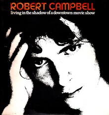 Robert Campbell – <cite>Living in the Shadow of a Downtown Movie Show</cite> album art