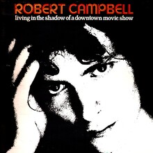 Robert Campbell – <cite>Living in the Shadow of a Downtown Movie Show</cite> album art