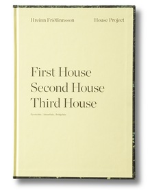 <cite>Hreinn Friðfinnsson: House Project – First House, Second House, Third House</cite>