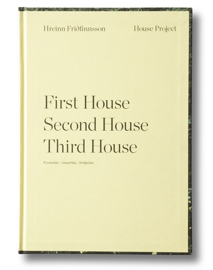 Hreinn Friðfinnsson: House Project – First House, Second House, Third House