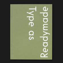 <cite>Type as Readymade</cite>