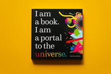 <cite>I am a book. I am a portal to the universe.</cite>