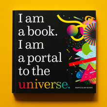 <cite>I am a book. I am a portal to the universe.</cite>