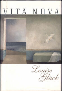 <cite>Vita Nova</cite> by Louise Glück (<span>Echo Press)</span>