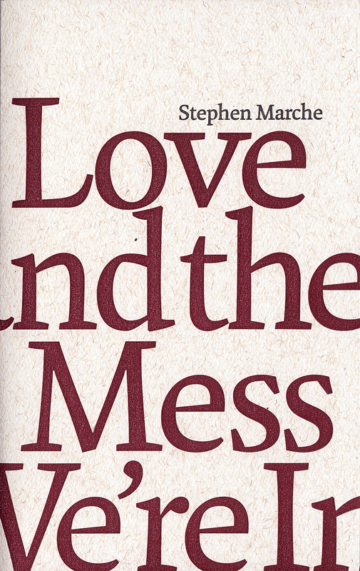 Love and the Mess we’re in by Stephen Marche 1