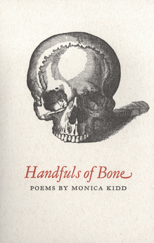 <cite>Handfuls of Bone</cite> by Monica Kidd