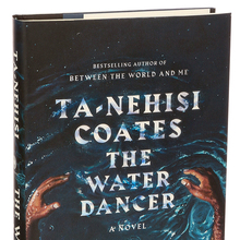 <cite>The Water Dancer</cite> by Ta-Nehisi Coates