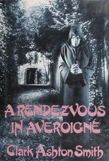 <cite>A Rendezvous in Averoigne</cite> by Clark Ashton Smith (Arkham House, 1988)