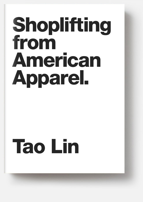 Shoplifting from American Apparel by Tao Lin 1