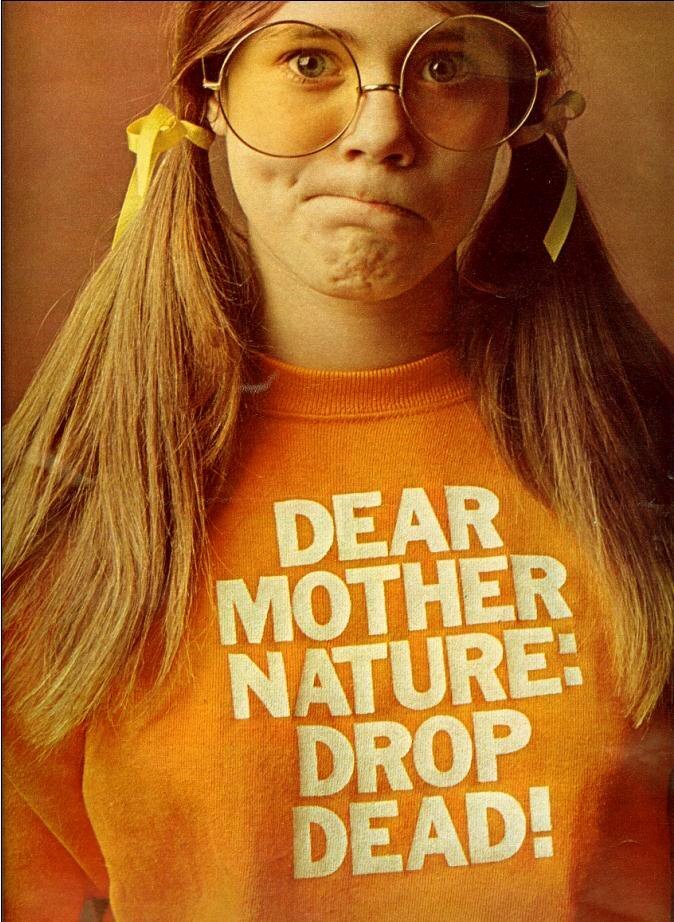 Kotex ad: “Dear Mother Nature: Drop Dead!” (1970) 1