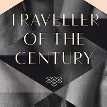 <cite>Traveller of the Century</cite> by Andrés Neuman (Pushkin Press)