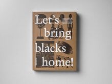 <cite>Let’s bring blacks home!</cite> exhibition catalog