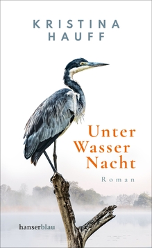 <cite>Unter Wasser Nacht</cite> by Kristina Hauff (Hanser)