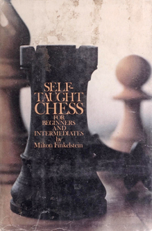 <span><cite>Self-Taught Chess </cite>by Milton Finkelstein (Doubleday, 1975 and Ishi Press, 2018)</span>