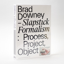 <cite>Brad Downey – Slapstick Formalism: Process, Project, Object</cite>