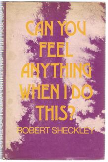 <cite>Can You Feel Anything When I Do This?</cite> by Robert Sheckley (Science Fiction Book Club, 1973)